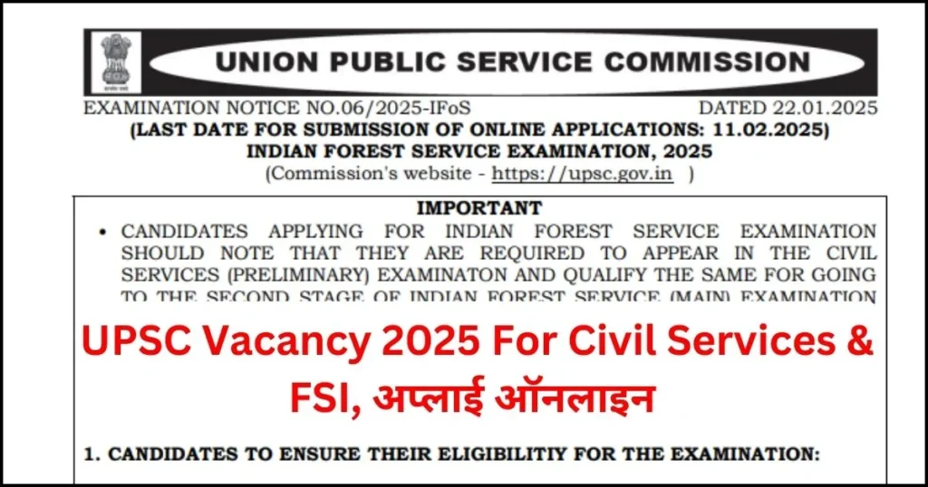 UPSC Vacancy 2025 For Civil Services & FSI Notification Released